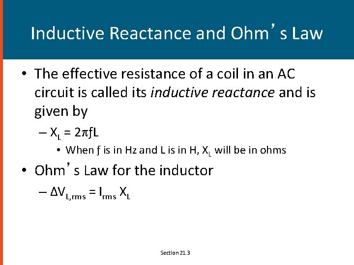 Inductive Reactance and Ohm’s Law • The effective resistance of a coil in an