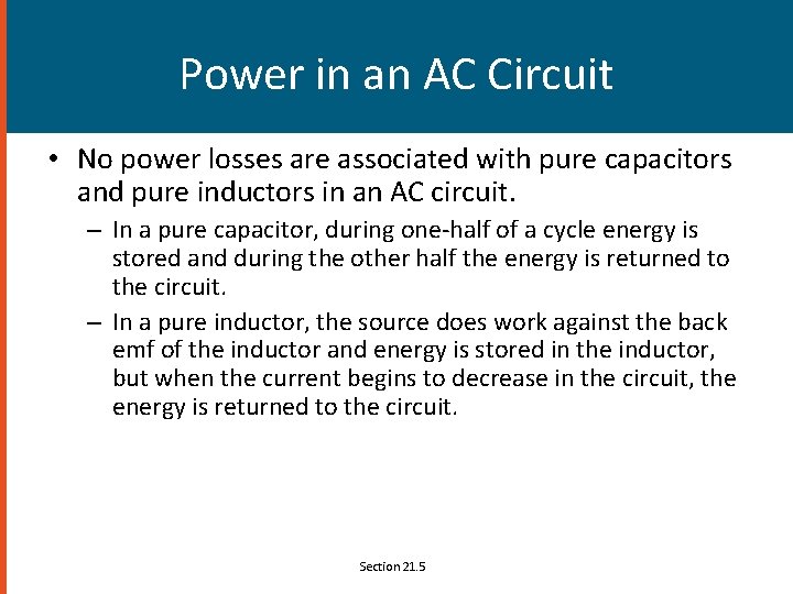 Power in an AC Circuit • No power losses are associated with pure capacitors