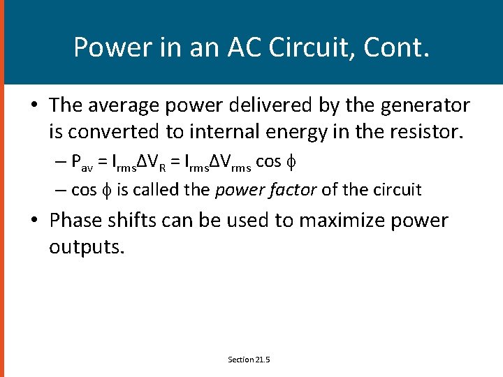 Power in an AC Circuit, Cont. • The average power delivered by the generator