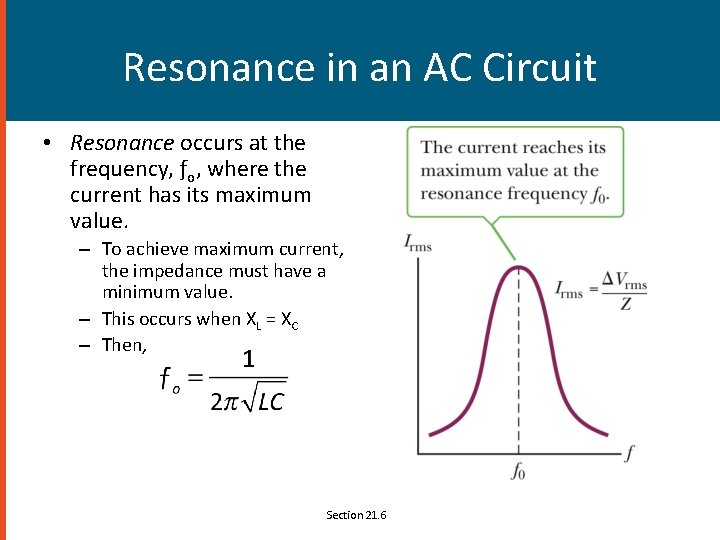 Resonance in an AC Circuit • Resonance occurs at the frequency, ƒo, where the