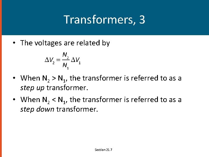 Transformers, 3 • The voltages are related by • When N 2 > N