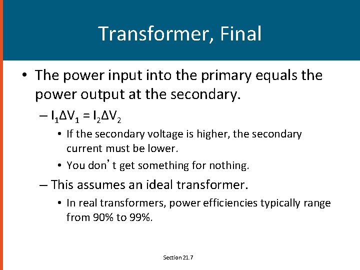 Transformer, Final • The power input into the primary equals the power output at