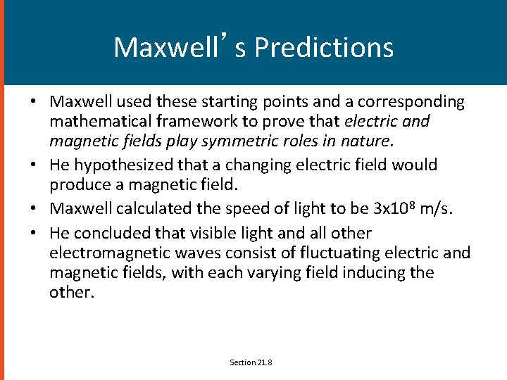 Maxwell’s Predictions • Maxwell used these starting points and a corresponding mathematical framework to