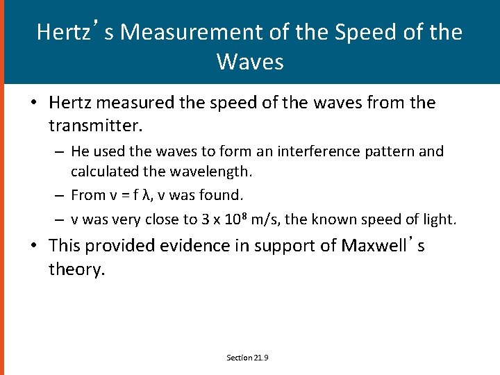 Hertz’s Measurement of the Speed of the Waves • Hertz measured the speed of