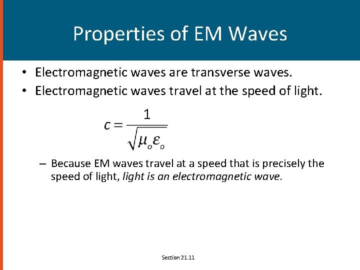 Properties of EM Waves • Electromagnetic waves are transverse waves. • Electromagnetic waves travel