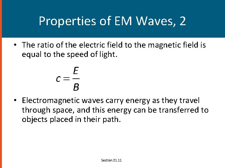 Properties of EM Waves, 2 • The ratio of the electric field to the