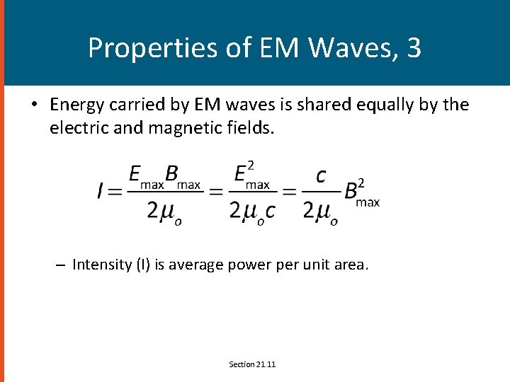 Properties of EM Waves, 3 • Energy carried by EM waves is shared equally