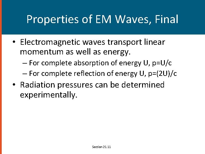 Properties of EM Waves, Final • Electromagnetic waves transport linear momentum as well as