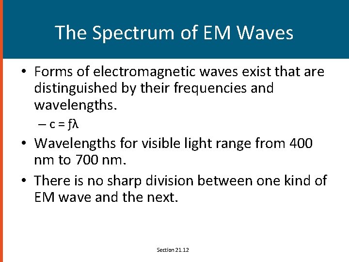 The Spectrum of EM Waves • Forms of electromagnetic waves exist that are distinguished