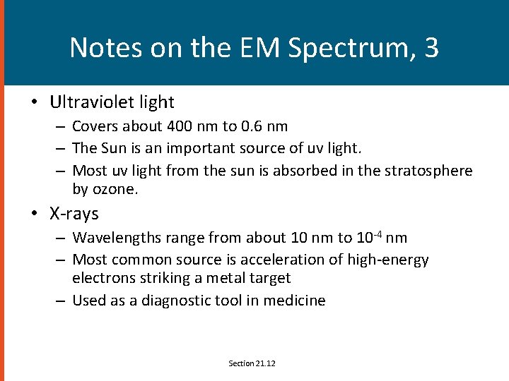 Notes on the EM Spectrum, 3 • Ultraviolet light – Covers about 400 nm