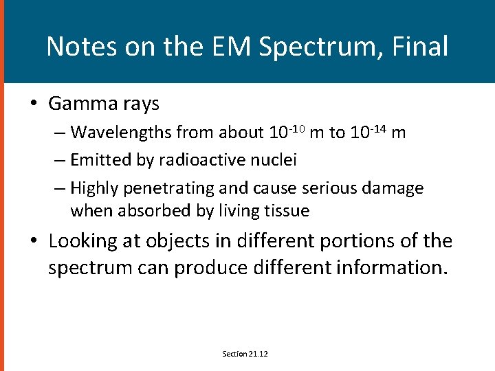 Notes on the EM Spectrum, Final • Gamma rays – Wavelengths from about 10