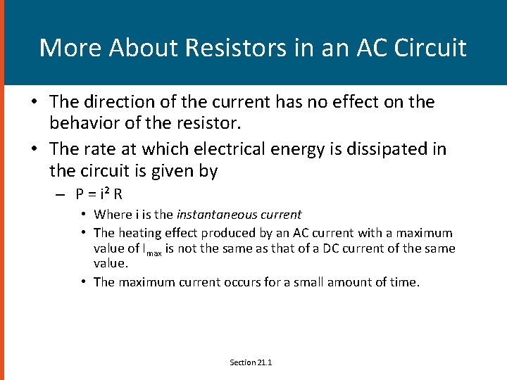 More About Resistors in an AC Circuit • The direction of the current has