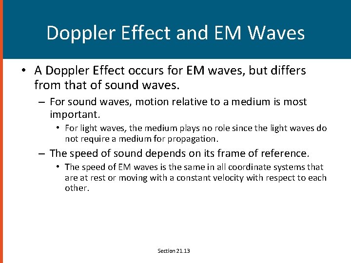 Doppler Effect and EM Waves • A Doppler Effect occurs for EM waves, but