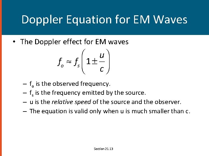 Doppler Equation for EM Waves • The Doppler effect for EM waves – –
