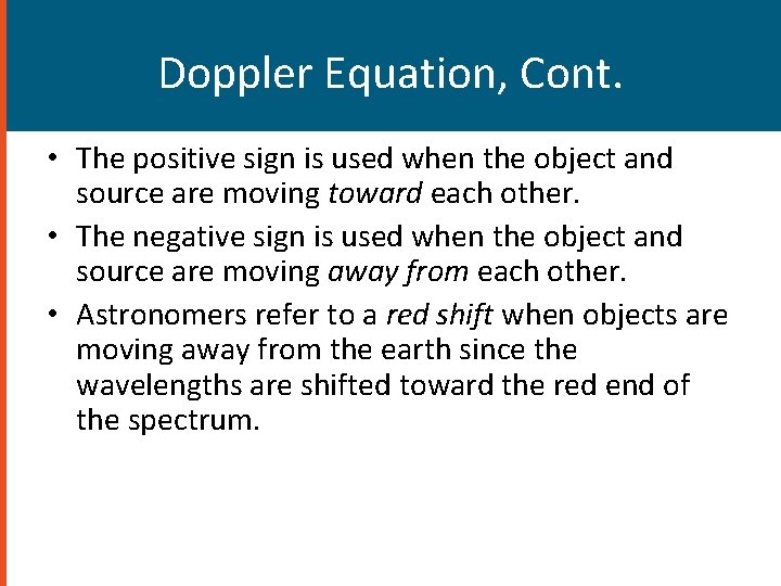 Doppler Equation, Cont. • The positive sign is used when the object and source