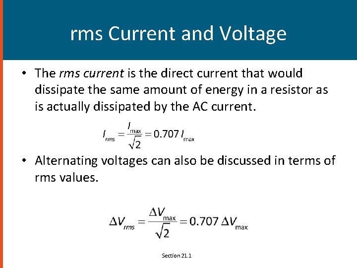 rms Current and Voltage • The rms current is the direct current that would