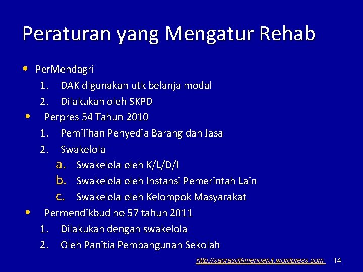 Peraturan yang Mengatur Rehab • Per. Mendagri 1. DAK digunakan utk belanja modal 2.