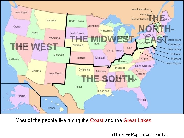 1 Most of the people live along the Coast and the Great Lakes (Think)
