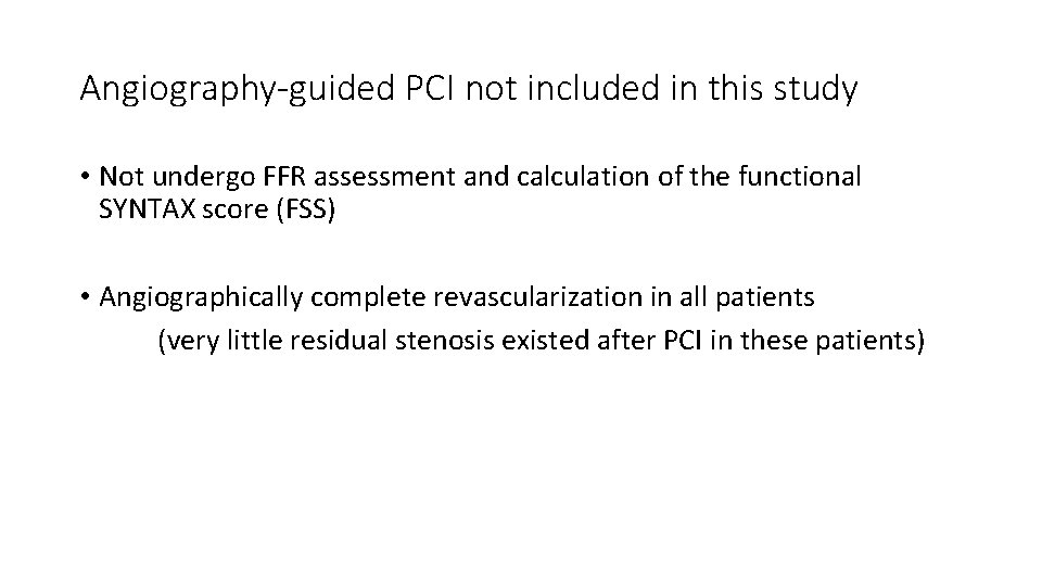 Angiography-guided PCI not included in this study • Not undergo FFR assessment and calculation
