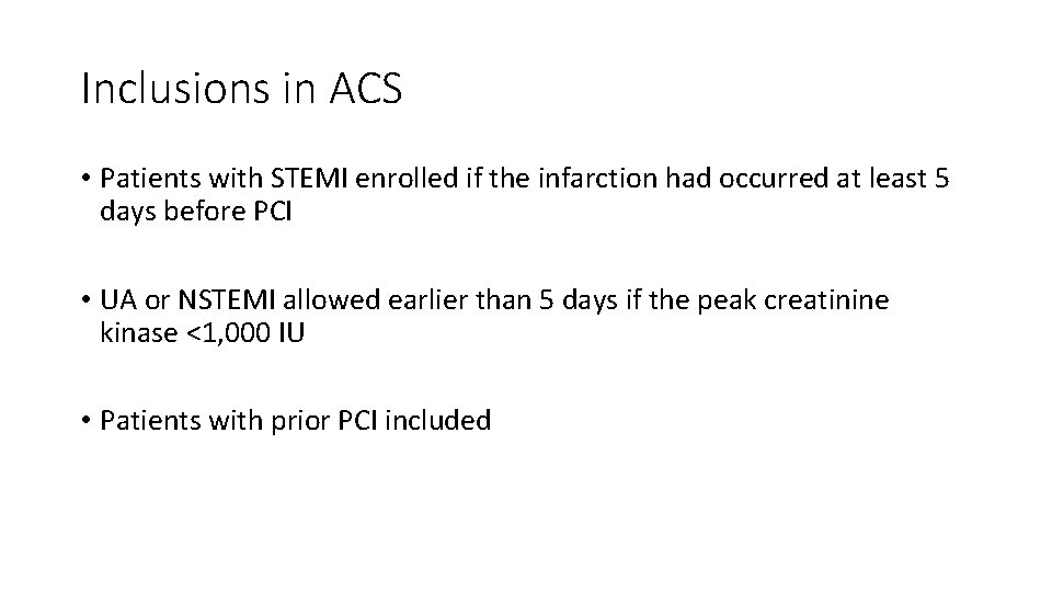 Inclusions in ACS • Patients with STEMI enrolled if the infarction had occurred at