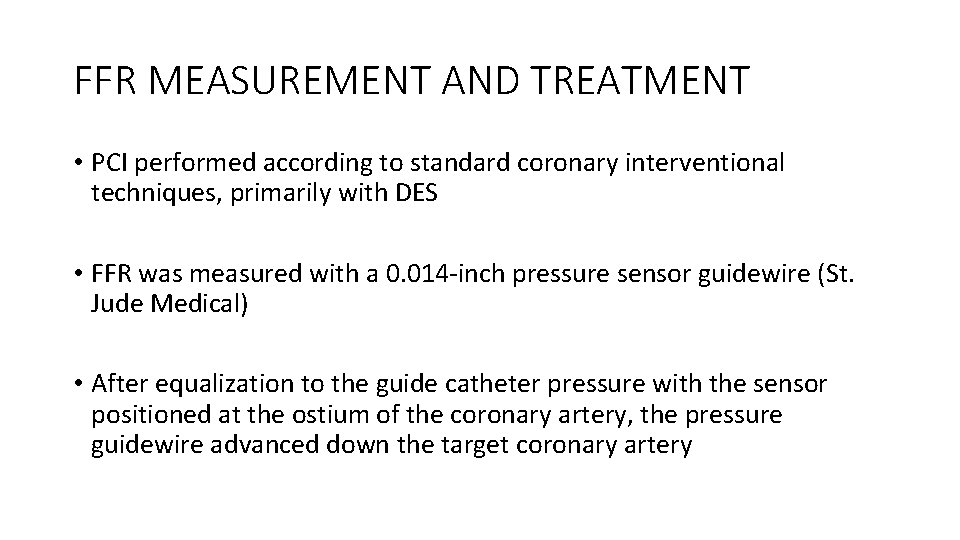 FFR MEASUREMENT AND TREATMENT • PCI performed according to standard coronary interventional techniques, primarily