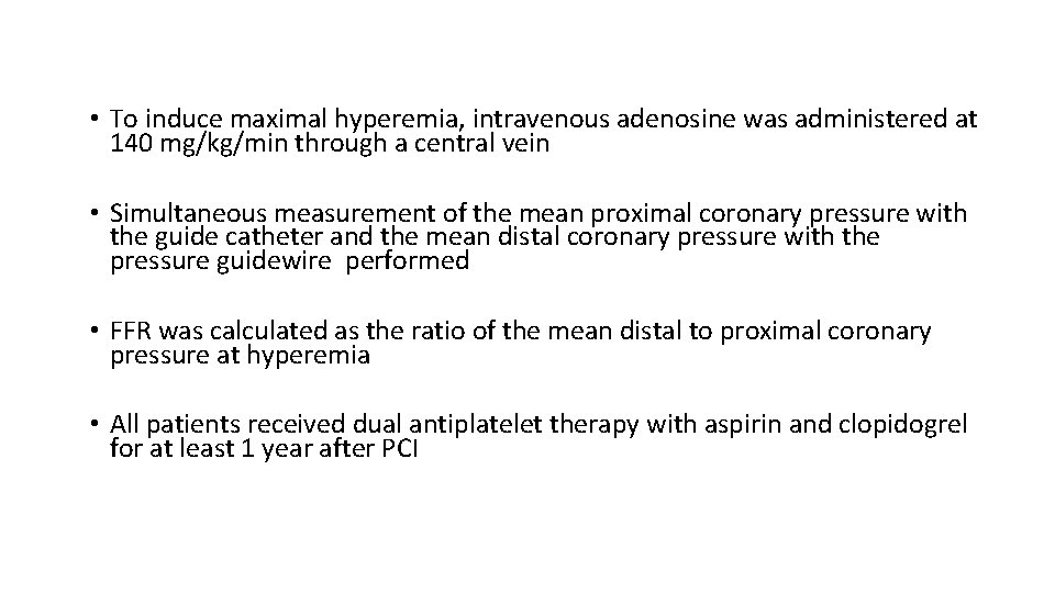  • To induce maximal hyperemia, intravenous adenosine was administered at 140 mg/kg/min through