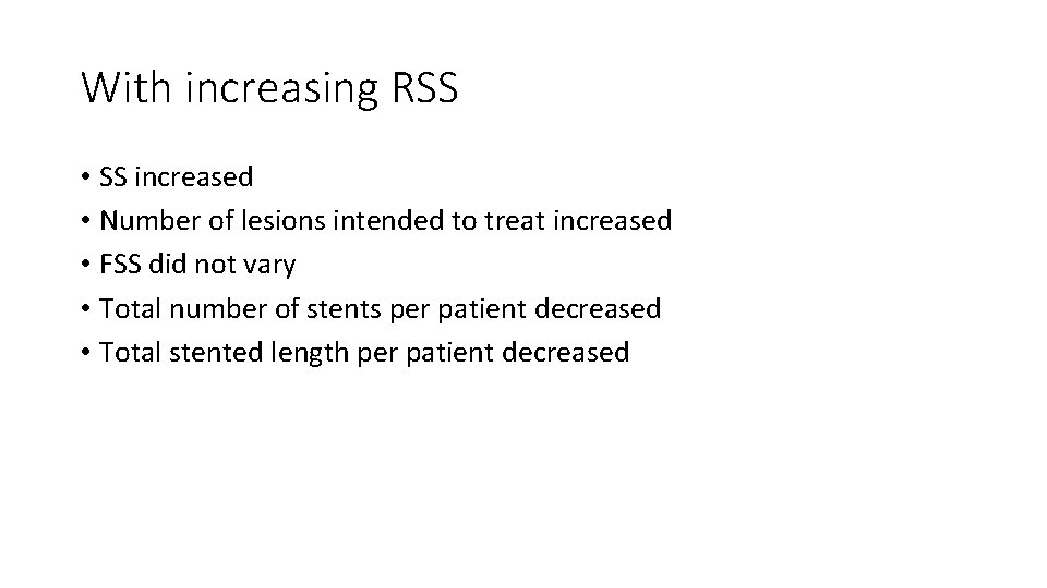 With increasing RSS • SS increased • Number of lesions intended to treat increased