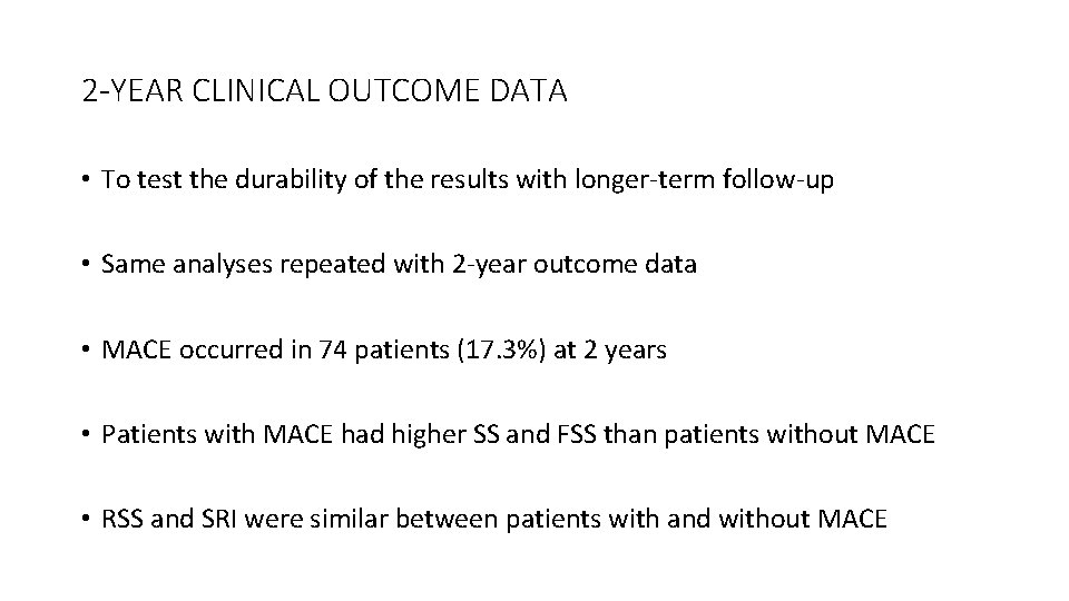 2 -YEAR CLINICAL OUTCOME DATA • To test the durability of the results with