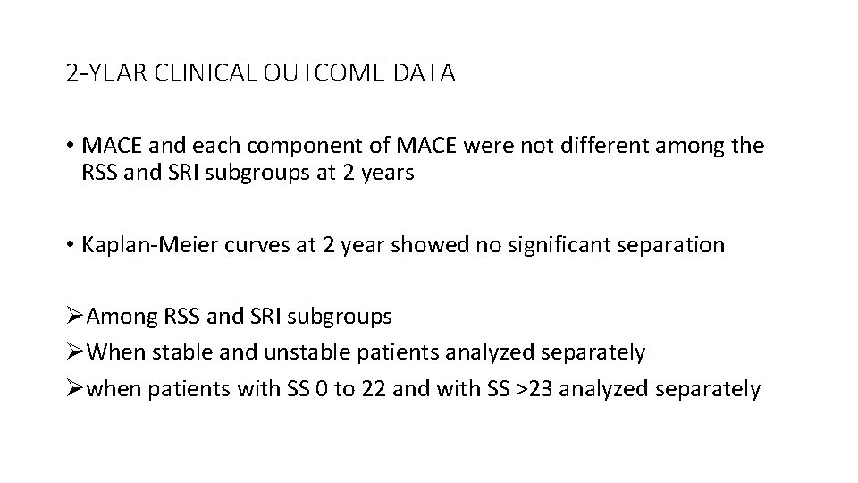 2 -YEAR CLINICAL OUTCOME DATA • MACE and each component of MACE were not