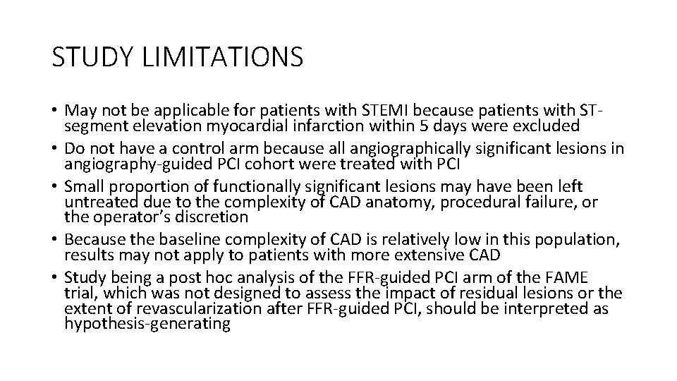 STUDY LIMITATIONS • May not be applicable for patients with STEMI because patients with