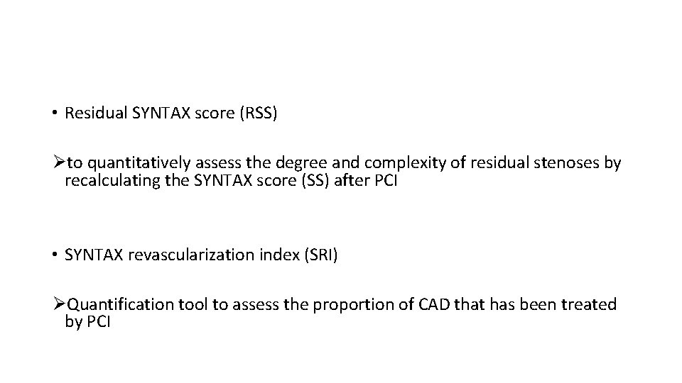  • Residual SYNTAX score (RSS) Øto quantitatively assess the degree and complexity of