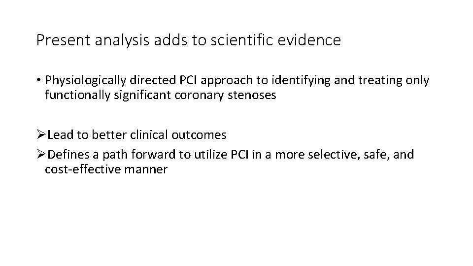 Present analysis adds to scientific evidence • Physiologically directed PCI approach to identifying and