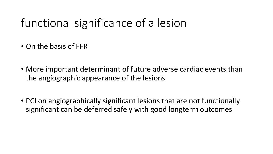 functional significance of a lesion • On the basis of FFR • More important