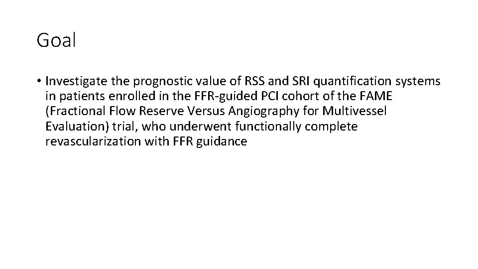 Goal • Investigate the prognostic value of RSS and SRI quantification systems in patients