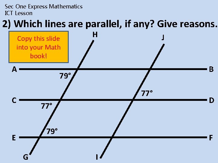 Sec One Express Mathematics ICT Lesson 2) Which lines are parallel, if any? Give