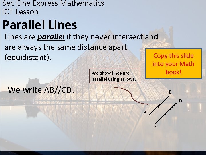 Sec One Express Mathematics ICT Lesson Parallel Lines are parallel if they never intersect