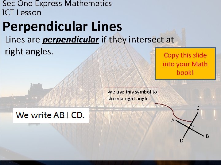 Sec One Express Mathematics ICT Lesson Perpendicular Lines are perpendicular if they intersect at