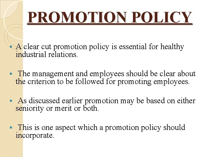 PROMOTION POLICY § A clear cut promotion policy is essential for healthy industrial relations.