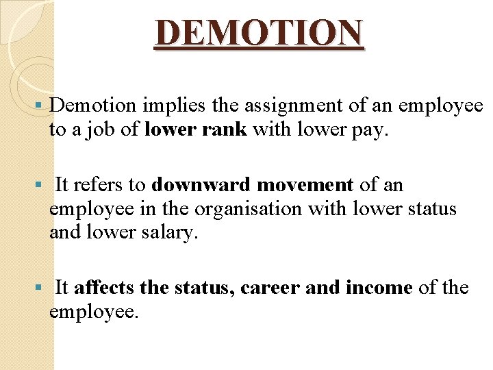 DEMOTION § Demotion implies the assignment of an employee to a job of lower