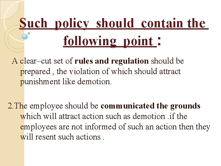 Such policy should contain the following point : A clear–cut set of rules and