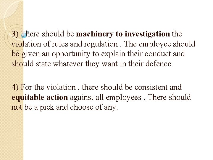 3) There should be machinery to investigation the violation of rules and regulation. The