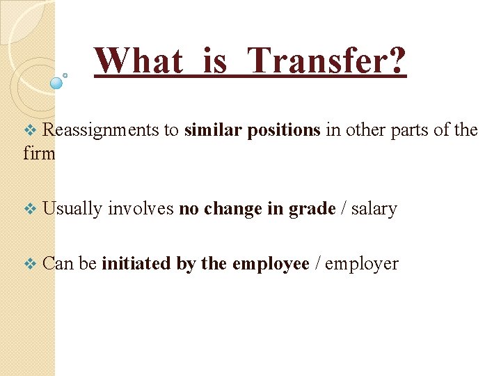 What is Transfer? Reassignments to similar positions in other parts of the firm v
