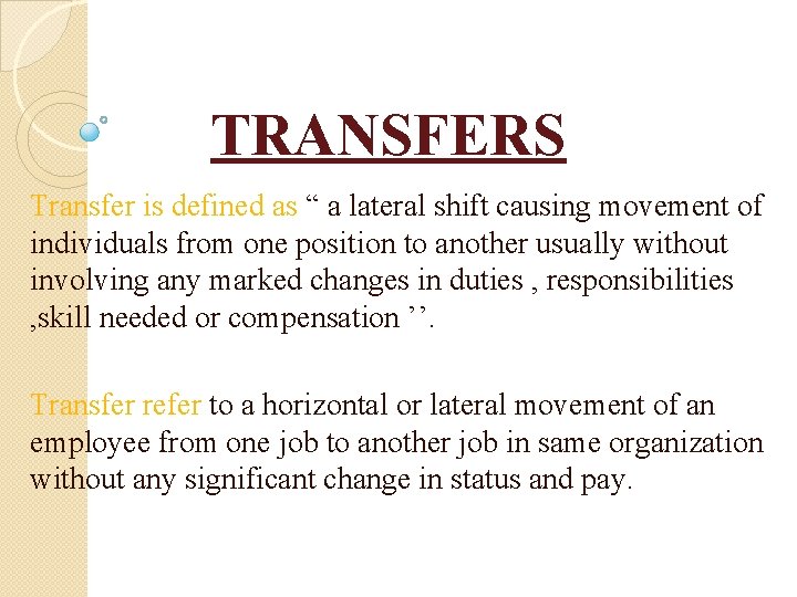 TRANSFERS Transfer is defined as “ a lateral shift causing movement of individuals from