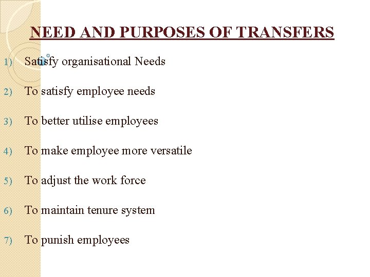 NEED AND PURPOSES OF TRANSFERS 1) Satisfy organisational Needs 2) To satisfy employee needs