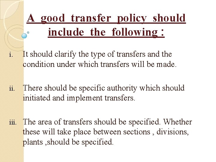 A good transfer policy should include the following : i. It should clarify the