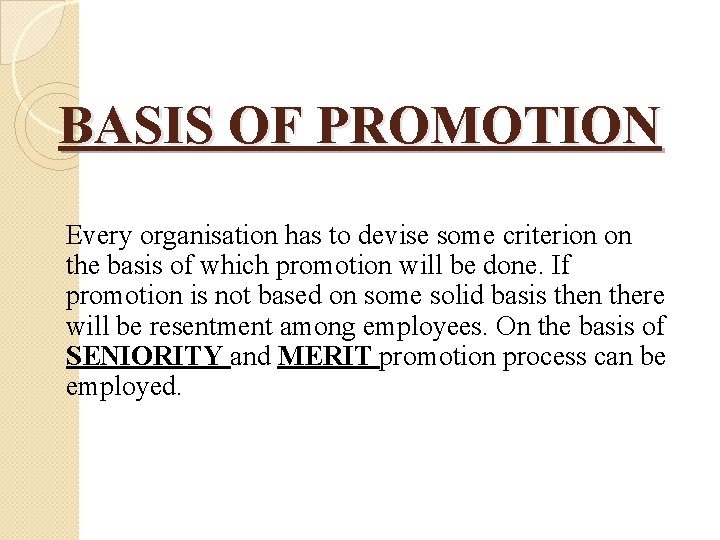 BASIS OF PROMOTION Every organisation has to devise some criterion on the basis of