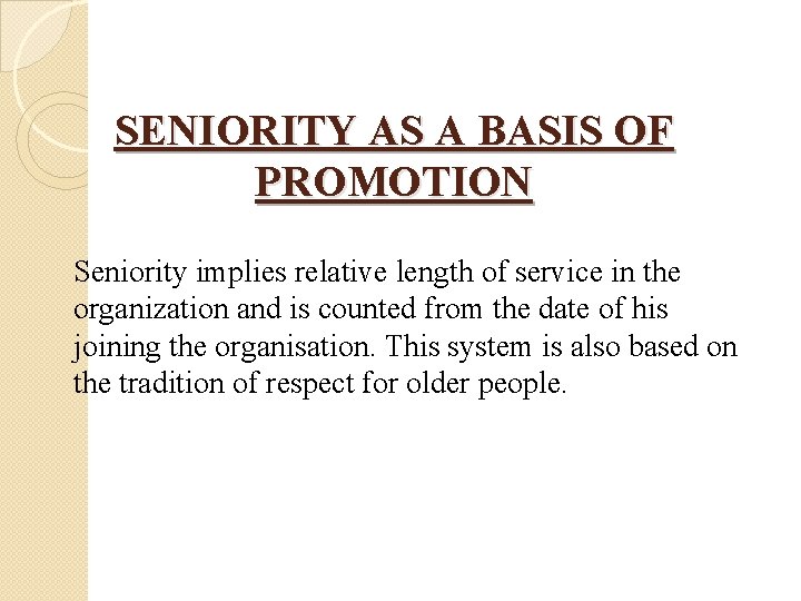 SENIORITY AS A BASIS OF PROMOTION Seniority implies relative length of service in the