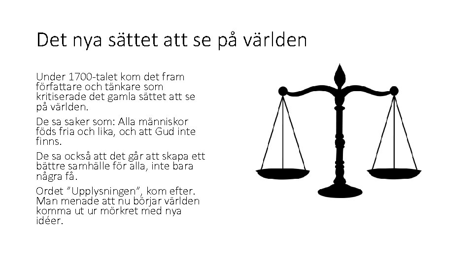 Det nya sättet att se på världen Under 1700 -talet kom det fram författare