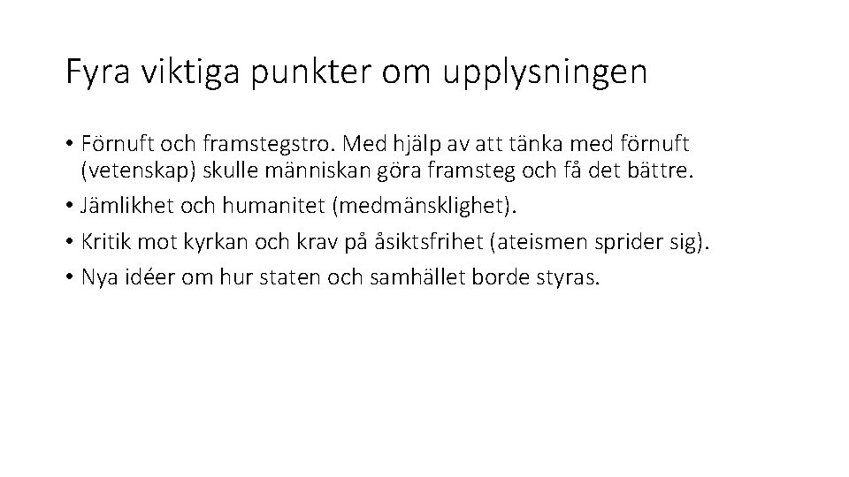 Fyra viktiga punkter om upplysningen • Förnuft och framstegstro. Med hjälp av att tänka