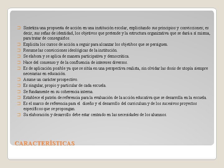 � Sintetiza una propuesta de acción en una institución escolar, explicitando sus principios y